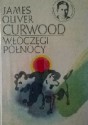 Włóczęgi północy - James Oliver Curwood