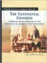 The Continental Congress: A Primary Source History of the Formation of America's New Government - Betty Burnett