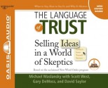 The Language of Trust: Selling Ideas in a World of Skeptics (Audio) - Scott West, Michael Maslansky