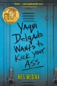 Yaqui Delgado Wants to Kick Your Ass - Meg Medina