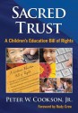 Sacred Trust: A Children S Education Bill of Rights - Peter W. Cookson Jr.