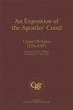 An Exposition Of The Apostles' Creed (Classic Reformed Theology, Volume 2) - Caspar Olevianus, Lyle D. Bierma, R. Scott Clark