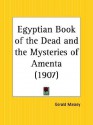 Egyptian Book of the Dead and the Mysteries of Amenta - Gerald Massey