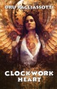 Clockwork Heart: Part One of the Clockwork Heart trilogy - Dru Pagliassotti