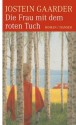 Die Frau mit dem roten Tuch: Roman (German Edition) - Jostein Gaarder, Gabriele Haefs