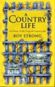 A Country Life: At Home in the English Countryside - Roy Strong, Julia Trevelyan Oman