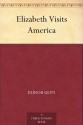 Elizabeth Visits America - Elinor Glyn