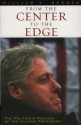 From the Center to the Edge: The Politics and Policies of the Clinton Presidency - William C. Berman