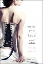 Never the Face: A Story of Desire - Ariel Sands