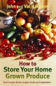 How To Store Your Home Grown Produce - John Harrison, Val Harrison