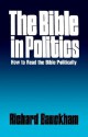 The Bible in Politics: How to Read the Bible Politically - Richard Bauckham