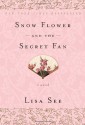 Snow Flower and the Secret Fan - Lisa See