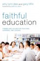 Faithful Education: Themes and Values for Teaching, Learning, and Leading - Amy Lynn Dee, Gary Tiffin, Patrick Allen