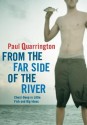 From the Far Side of the River: Chest-Deep in Little Fish and Big Ideas - Paul Quarrington