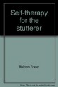 Self-therapy for the stutterer (Publication) - Malcolm Fraser