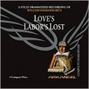 Love's Labor's Lost (Arkangel Complete Shakespeare) - Alex Jennings, Greg Wise, Alan Howard, William Shakespeare