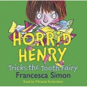 Horrid Henry Tricks The Tooth Fairy - Francesca Simon