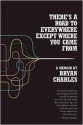 There's a Road to Everywhere Except Where You Came From: A Memoir - Bryan Charles