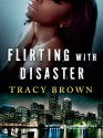 Flirting with Disaster - Tracy Brown