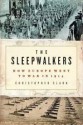 The Sleepwalkers: How Europe Went to War in 1914 - Christopher Clark