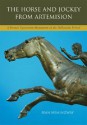 The Horse and Jockey from Artemision: A Bronze Equestrian Monument of the Hellenistic Period - Seán Hemingway