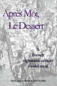 Apres Moi Le Dessert: A French Eighteenth Century Model Meal - Jim Chevallier