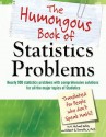 The Humongous Book of Statistics Problems: Translated for People Who Don't Speak Math - W. Michael Kelley, Bob Donnelly, Robert A. Donnelly