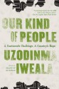 Our Kind of People: A Continent's Challenge, A Country's Hope - Uzodinma Iweala