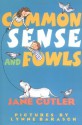 Common Sense and Fowls - Jane Cutler, Lynne Barasch