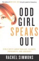 Odd Girl Speaks Out: Girls Write about Bullies, Cliques, Popularity, and Jealousy - Rachel Simmons