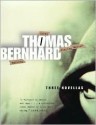 Three Novellas - Thomas Bernhard, Peter Jansen, Kenneth J. Northcott, Brian Evenson