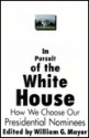 In Pursuit of the White House: How We Choose Our Presidential Nominees - William G. Mayer