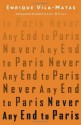 Never Any End to Paris by Vila-Matas, Enrique (2011) Paperback - Enrique Vila-Matas