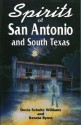 Spirits of San Antonio and South Texas - Docia Schultz Williams, Reneta Byrne, Robert Wlodarski