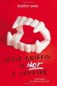 Josie Griffin is Not a Vampire - Heather Swain