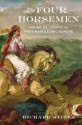 The Four Horsemen: Riding to Liberty in Post-Napoleonic Europe - Richard Stites