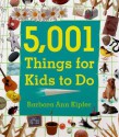 5001 Things for Kids to Do - Barbara Ann Kipfer