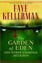 The Garden of Eden and Other Criminal Delights - Faye Kellerman