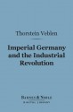 Imperial Germany and the Industrial Revolution (Barnes & Noble Digital Library) - Thorstein Veblen