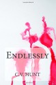 Endlessly - C.V. Hunt