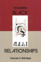 Focusing: Black Male-Female Relationships - Delores P. Aldridge