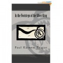 In the Footsteps of the Silver King - Paul Tayyar