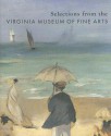 Selections from the Virginia Museum of Fine Arts - Virginia Museum of Fine Arts, Anne B. Barriault, Kay M. Davidson