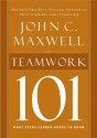 Teamwork 101: What Every Leader Needs to Know (101 (Thomas Nelson)) - John Maxwell