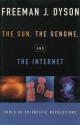 The Sun, the Genome and the Internet: Tools of Scientific Revolutions - Freeman John Dyson