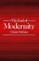 The End of Modernity: Nihilism and Hermeneutics in Postmodern Culture - Gianni Vattimo, Jon R. Snyder