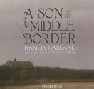 A Son of the Middle Border - Hamlin Garland