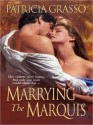 Marrying the Marquis (Flambeau Sisters #3) (Kasanov #7) - Patricia Grasso