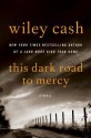 This Dark Road to Mercy: A Novel - Wiley Cash