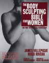 The Body Sculpting Bible for Women - James Villepigue, Hugo Rivera, Peter Field Peck